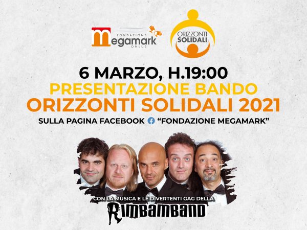 Presentazione Bando “Orizzonti Solidali 2021” – Fondazione Megamark (evento in streaming)